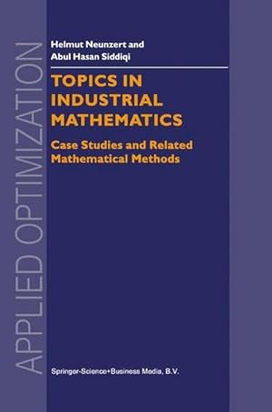 Bild des Verk�ufers f�r Topics in Industrial Mathematics : Case Studies and Related Mathematical Methods zum Verkauf von AHA-BUCH GmbH