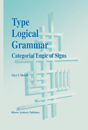 Bild des Verk�ufers f�r Type Logical Grammar : Categorial Logic of Signs zum Verkauf von AHA-BUCH GmbH