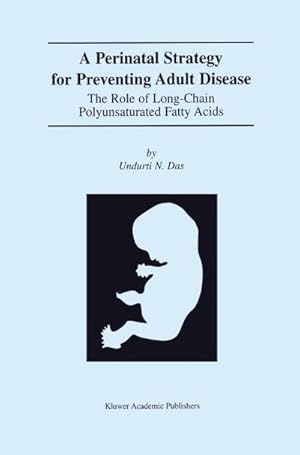 Image du vendeur pour A Perinatal Strategy For Preventing Adult Disease: The Role Of Long-Chain Polyunsaturated Fatty Acids mis en vente par AHA-BUCH GmbH