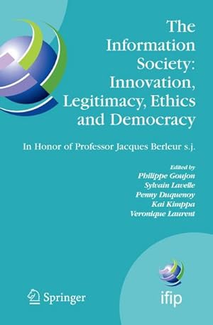 Bild des Verk�ufers f�r The Information Society: Innovation, Legitimacy, Ethics and Democracy In Honor of Professor Jacques Berleur s.j. : Proceedings of the Conference "Information Society: Governance, Ethics and Social Consequences", University of Namur, Belgium, 22-23 May 2006 zum Verkauf von AHA-BUCH GmbH