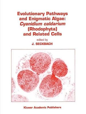 Image du vendeur pour Evolutionary Pathways and Enigmatic Algae : Cyanidium caldarium (Rhodophyta) and Related Cells mis en vente par AHA-BUCH GmbH