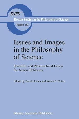 Imagen del vendedor de Issues and Images in the Philosophy of Science : Scientific and Philosophical Essays in Honour of Azarya Polikarov a la venta por AHA-BUCH GmbH