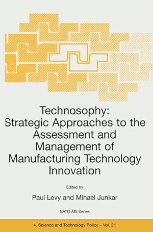 Image du vendeur pour Technosophy: Strategic Approaches to the Assessment and Management of Manufacturing Technology Innovation mis en vente par AHA-BUCH GmbH