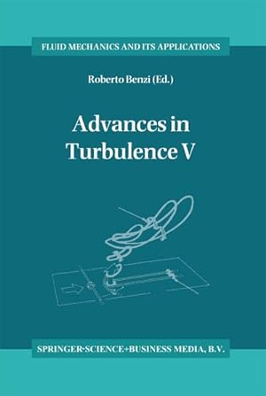 Bild des Verkufers fr Advances in Turbulence V : Proceedings of the Fifth European Turbulence Conference, Siena, Italy, 58 July 1994 zum Verkauf von AHA-BUCH GmbH