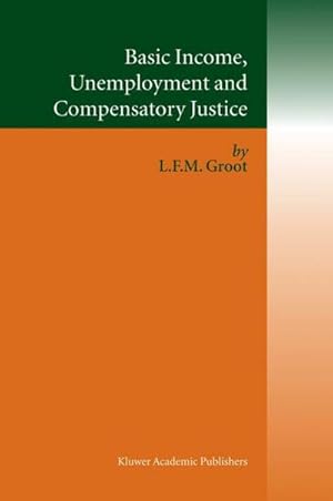Imagen del vendedor de Basic Income, Unemployment and Compensatory Justice a la venta por AHA-BUCH GmbH