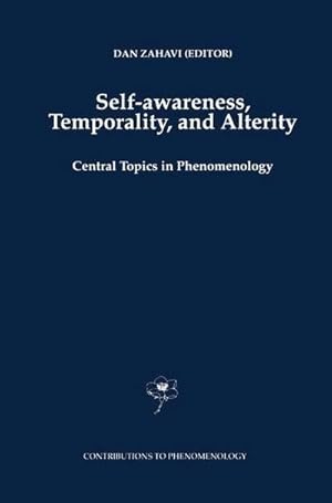 Bild des Verkufers fr Self-Awareness, Temporality, and Alterity : Central Topics in Phenomenology zum Verkauf von AHA-BUCH GmbH