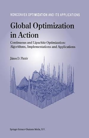 Imagen del vendedor de Global Optimization in Action : Continuous and Lipschitz Optimization: Algorithms, Implementations and Applications a la venta por AHA-BUCH GmbH