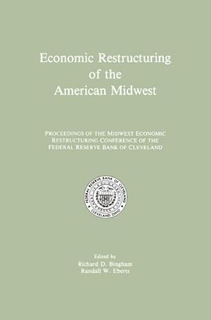 Bild des Verk�ufers f�r Economic Restructuring of the American Midwest : Proceedings of the Midwest Economic Restructuring Conference of the Federal Reserve Bank of Cleveland zum Verkauf von AHA-BUCH GmbH