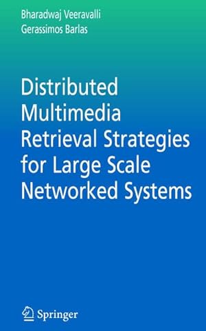 Seller image for Distributed Multimedia Retrieval Strategies for Large Scale Networked Systems for sale by AHA-BUCH GmbH