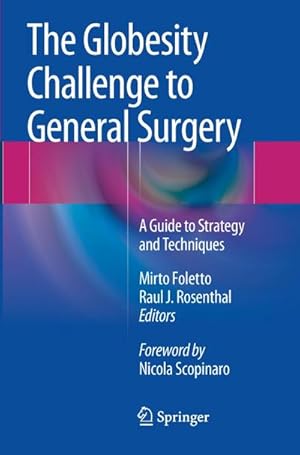 Imagen del vendedor de The Globesity Challenge to General Surgery : A Guide to Strategy and Techniques a la venta por AHA-BUCH GmbH