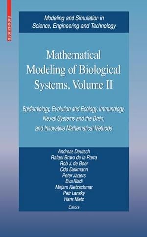 Imagen del vendedor de Mathematical Modeling of Biological Systems, Volume II : Epidemiology, Evolution and Ecology, Immunology, Neural Systems and the Brain, and Innovative Mathematical Methods a la venta por AHA-BUCH GmbH