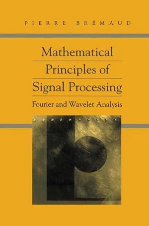 Imagen del vendedor de Mathematical Principles of Signal Processing : Fourier and Wavelet Analysis a la venta por AHA-BUCH GmbH