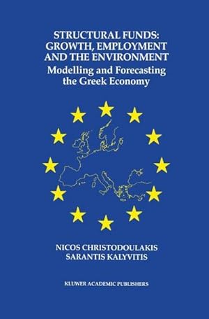 Imagen del vendedor de Structural Funds: Growth, Employment and the Environment : Modelling and Forecasting the Greek Economy a la venta por AHA-BUCH GmbH