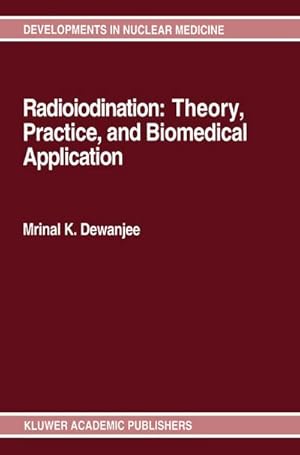 Bild des Verk�ufers f�r Radioiodination: Theory, Practice, and Biomedical Applications zum Verkauf von AHA-BUCH GmbH