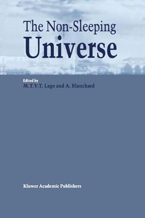 Seller image for The Non-Sleeping Universe : Proceedings of Two Conferences On: 'Stars and the Ism' Held from 24-26 November 1997 and On: 'From Galaxies to the Horizon' Held from 27-29 November, 1997 at the Centre for Astrophysics of the University of Porto, Portugal for sale by AHA-BUCH GmbH