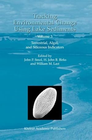 Bild des Verk�ufers f�r Tracking Environmental Change Using Lake Sediments : Volume 3: Terrestrial, Algal, and Siliceous Indicators zum Verkauf von AHA-BUCH GmbH
