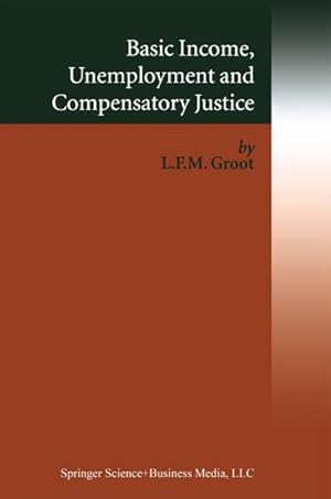 Imagen del vendedor de Basic Income, Unemployment and Compensatory Justice a la venta por AHA-BUCH GmbH