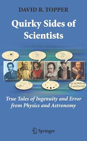 Bild des Verk�ufers f�r Quirky Sides of Scientists : True Tales of Ingenuity and Error from Physics and Astronomy zum Verkauf von AHA-BUCH GmbH