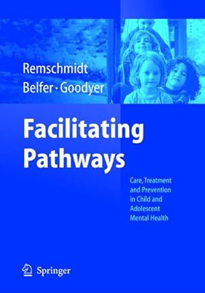 Immagine del venditore per Facilitating Pathways : Care, Treatment and Prevention in Child and Adolescent Mental Health venduto da AHA-BUCH GmbH