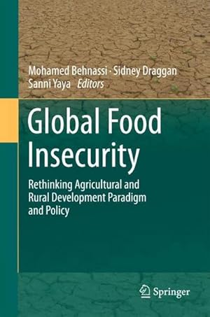 Bild des Verk�ufers f�r Global Food Insecurity : Rethinking Agricultural and Rural Development Paradigm and Policy zum Verkauf von AHA-BUCH GmbH