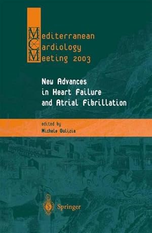 Immagine del venditore per New Advances in Heart Failure and Atrial Fibrillation : Proceedings of the Mediterranean Cardiology Meeting (Taormina, April 10-12, 2003) venduto da AHA-BUCH GmbH