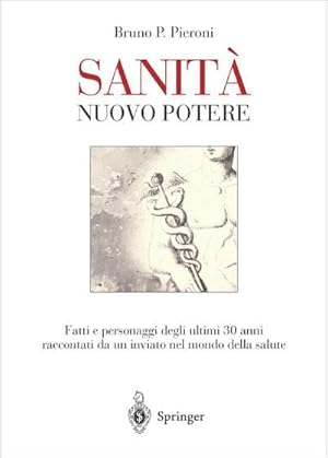 Immagine del venditore per SANITA' - Nuovo potere : Fatti e personaggi degli ultimi 30 anni raccontati da un inviato nel mondo della salute venduto da AHA-BUCH GmbH