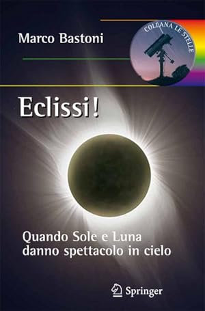Seller image for Eclissi! : Quando sole e luna danno spettacolo in cielo for sale by AHA-BUCH GmbH
