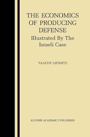 Immagine del venditore per The Economics of Producing Defense : Illustrated by the Israeli Case venduto da AHA-BUCH GmbH