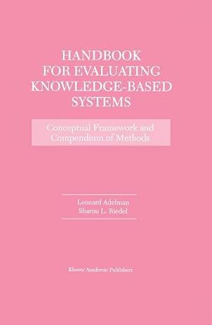 Bild des Verk�ufers f�r Handbook for Evaluating Knowledge-Based Systems : Conceptual Framework and Compendium of Methods zum Verkauf von AHA-BUCH GmbH