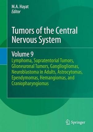 Bild des Verkufers fr Tumors of the Central Nervous System, Volume 9 : Lymphoma, Supratentorial Tumors, Glioneuronal Tumors, Gangliogliomas, Neuroblastoma in Adults, Astrocytomas, Ependymomas, Hemangiomas, and Craniopharyngiomas zum Verkauf von AHA-BUCH GmbH