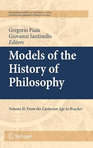 Bild des Verkufers fr Models of the History of Philosophy : Volume II: From Cartesian Age to Brucker zum Verkauf von AHA-BUCH GmbH