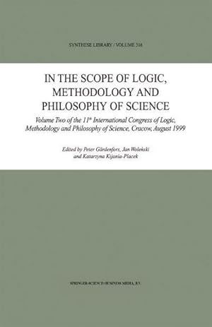 Seller image for In the Scope of Logic, Methodology and Philosophy of Science : Volume Two of the 11th International Congress of Logic, Methodology and Philosophy of Science, Cracow, August 1999 for sale by AHA-BUCH GmbH