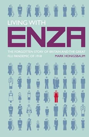 Seller image for Living with Enza : The Forgotten Story of Britain and the Great Flu Pandemic of 1918 for sale by AHA-BUCH GmbH