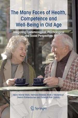 Bild des Verkufers fr The Many Faces of Health, Competence and Well-Being in Old Age : Integrating Epidemiological, Psychological and Social Perspectives zum Verkauf von AHA-BUCH GmbH
