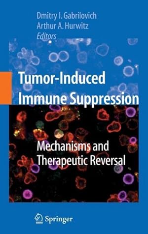 Immagine del venditore per Tumor-Induced Immune Suppression : Mechanisms and Therapeutic Reversal venduto da AHA-BUCH GmbH