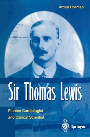 Immagine del venditore per Sir Thomas Lewis : Pioneer Cardiologist and Clinical Scientist venduto da AHA-BUCH GmbH