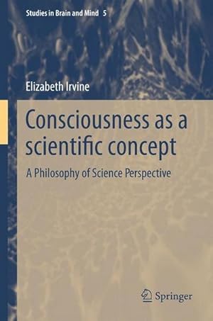 Bild des Verkufers fr Consciousness as a Scientific Concept : A Philosophy of Science Perspective zum Verkauf von AHA-BUCH GmbH