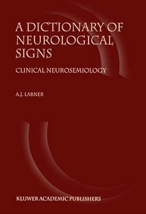 Seller image for A Dictionary of Neurological Signs : Clinical Neurosemiology for sale by AHA-BUCH GmbH