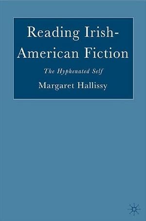 Imagen del vendedor de Reading Irish-American Fiction : The Hyphenated Self a la venta por AHA-BUCH GmbH