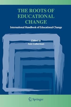 Bild des Verkufers fr The Roots of Educational Change : International Handbook of Educational Change zum Verkauf von AHA-BUCH GmbH