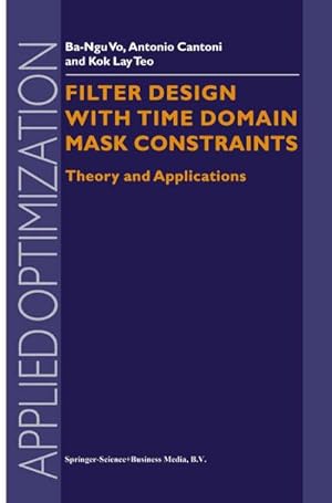 Bild des Verk�ufers f�r Filter Design With Time Domain Mask Constraints: Theory and Applications zum Verkauf von AHA-BUCH GmbH