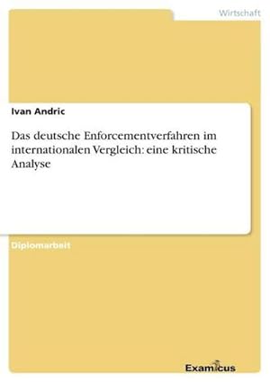 Seller image for Das deutsche Enforcementverfahren im internationalen Vergleich: eine kritische Analyse for sale by AHA-BUCH GmbH