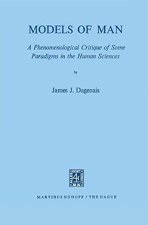 Imagen del vendedor de Models of Man : A Phenomenological Critique of Some Paradigms in the Human Sciences a la venta por AHA-BUCH GmbH