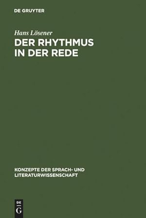 Bild des Verk�ufers f�r Der Rhythmus in der Rede : Linguistische und literaturwissenschaftliche Aspekte des Sprachrhythmus zum Verkauf von AHA-BUCH GmbH