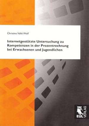 Seller image for Internetgesttzte Untersuchung zu Kompetenzen in der Prozentrechnung bei Erwachsenen und Jugendlichen : Neue Erkenntnisse zur Reprsentativitt von Online-Befragungen for sale by AHA-BUCH GmbH