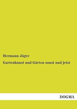 Seller image for Gartenkunst und Grten sonst und jetzt : Handbuch fr Grtner, Architekten und Liebhaber for sale by AHA-BUCH GmbH
