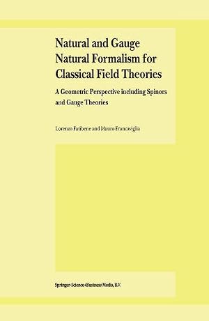 Bild des Verk�ufers f�r Natural and Gauge Natural Formalism for Classical Field Theorie : A Geometric Perspective including Spinors and Gauge Theories zum Verkauf von AHA-BUCH GmbH