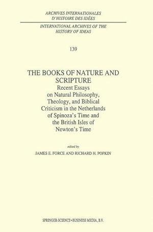 Bild des Verkufers fr The Books of Nature and Scripture : Recent Essays on Natural Philosophy, Theology and Biblical Criticism in the Netherlands of Spinozas Time and the British Isles of Newtons Time zum Verkauf von AHA-BUCH GmbH