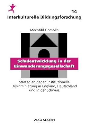 Bild des Verkufers fr Schulentwicklung in der Einwanderungsgesellschaft : Strategien gegen institutionelle Diskriminierung in England, Deutschland und in der Schweiz zum Verkauf von AHA-BUCH GmbH