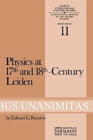 Immagine del venditore per Physics at Seventeenth and Eighteenth-Century Leiden: Philosophy and the New Science in the University : Philosophy and the New Science in the University venduto da AHA-BUCH GmbH
